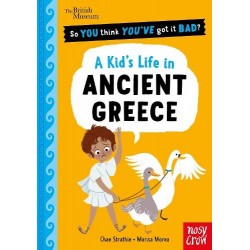 British Museum: So You Think You've Got It Bad? Pocket Editions: A Kid's Life in Ancient Greece