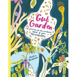 Gut Garden: A Journey into the Wonderful World of Your Microbiome