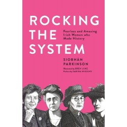 Rocking the System: Fearless and Amazing Irish Women Who Made History