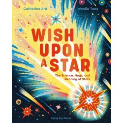Wish Upon a Star: The Science  Magic and Meaning of Stars