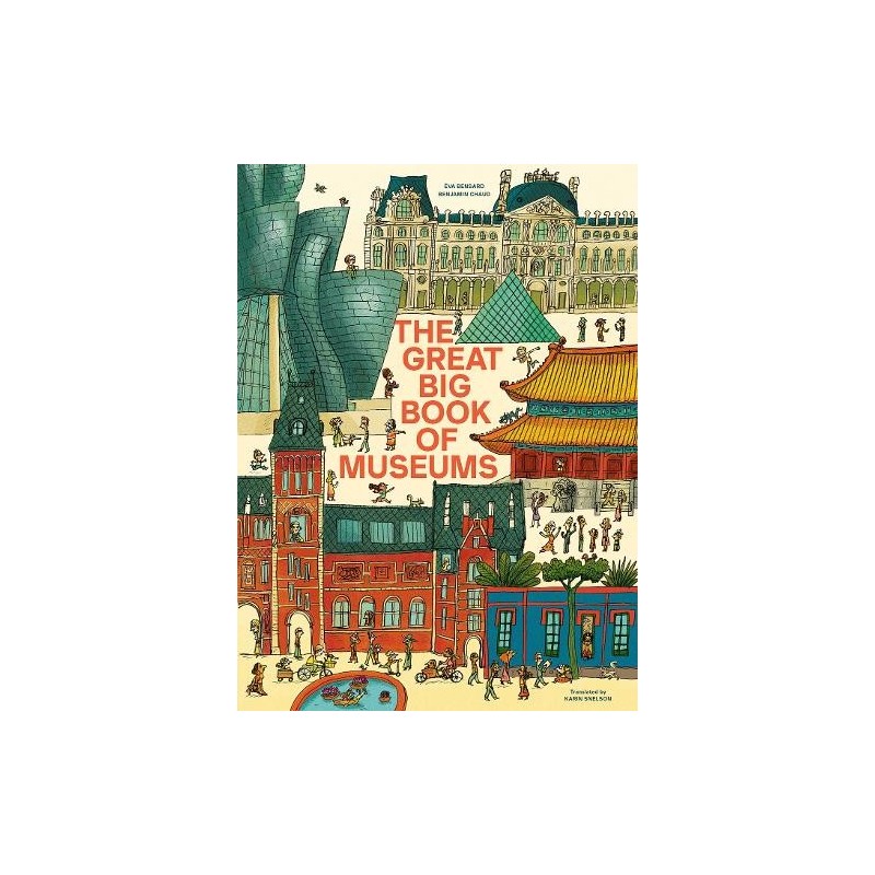The Great Big Book of Museums: A Visit to 13 Spectacular Museums from Around the World