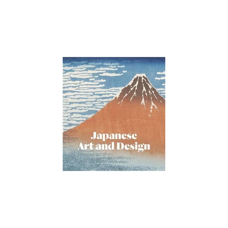 Japanese Art and Design: The Collections of the Victoria and Albert Museum