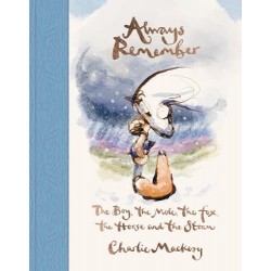 Always Remember: The Boy  the Mole  the Fox  the Horse and the Storm
