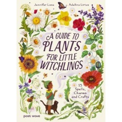 A Guide to Plants for Little Witchlings: 15 Spells  Charms and Crafts