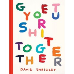 Get Your Shit Together